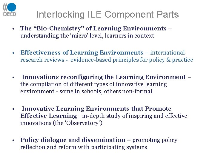 Interlocking ILE Component Parts • The “Bio-Chemistry” of Learning Environments – understanding the ‘micro’