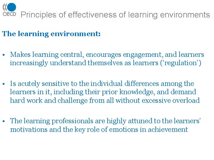 Principles of effectiveness of learning environments The learning environment: • Makes learning central, encourages