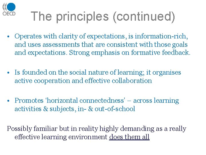 The principles (continued) • Operates with clarity of expectations, is information-rich, and uses assessments