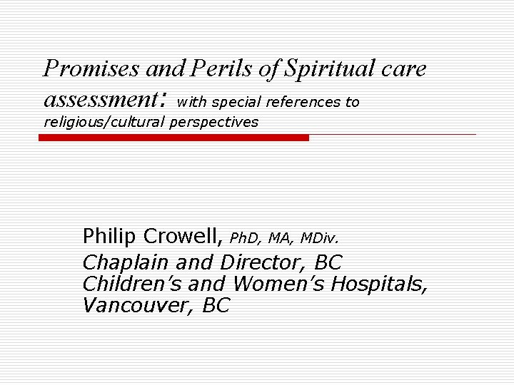 Promises and Perils of Spiritual care assessment: with special references to religious/cultural perspectives Philip