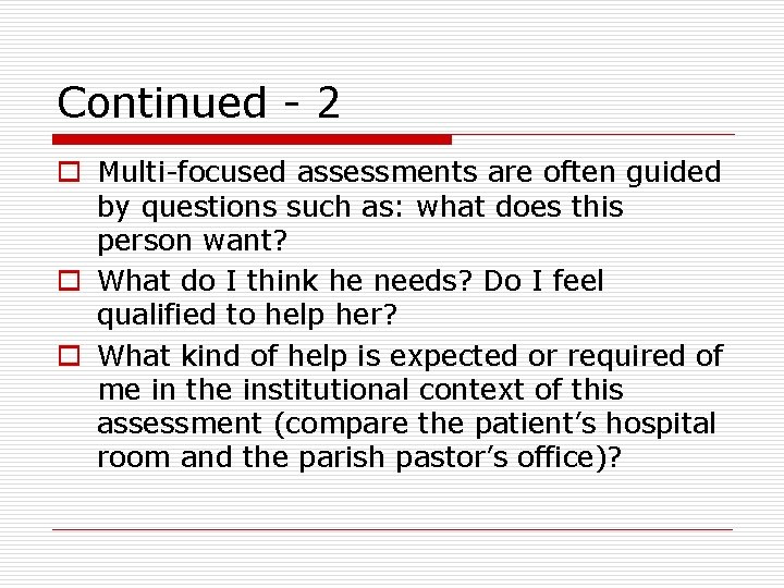 Continued - 2 o Multi-focused assessments are often guided by questions such as: what