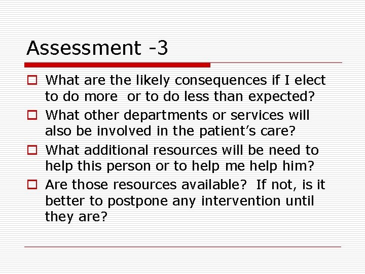 Assessment -3 o What are the likely consequences if I elect to do more
