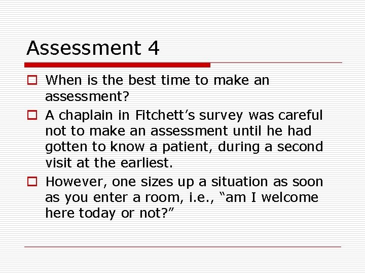 Assessment 4 o When is the best time to make an assessment? o A