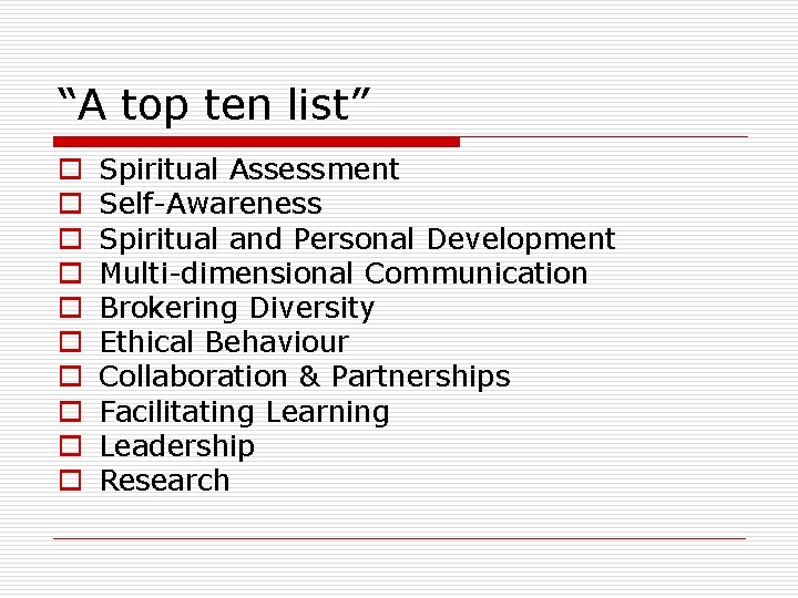 “A top ten list” o o o o o Spiritual Assessment Self-Awareness Spiritual and