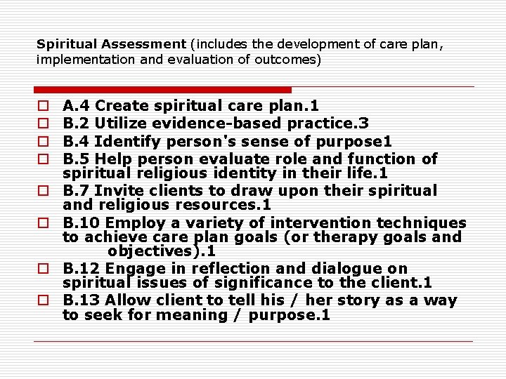 Spiritual Assessment (includes the development of care plan, implementation and evaluation of outcomes) o