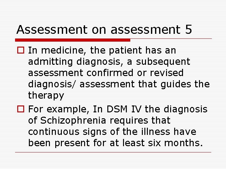 Assessment on assessment 5 o In medicine, the patient has an admitting diagnosis, a