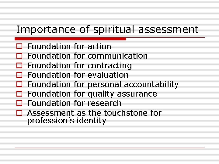 Importance of spiritual assessment o o o o Foundation for action Foundation for communication