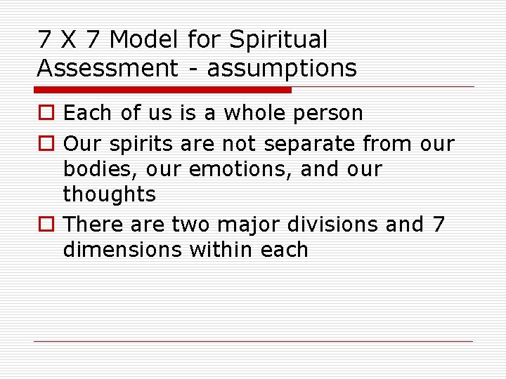 7 X 7 Model for Spiritual Assessment - assumptions o Each of us is