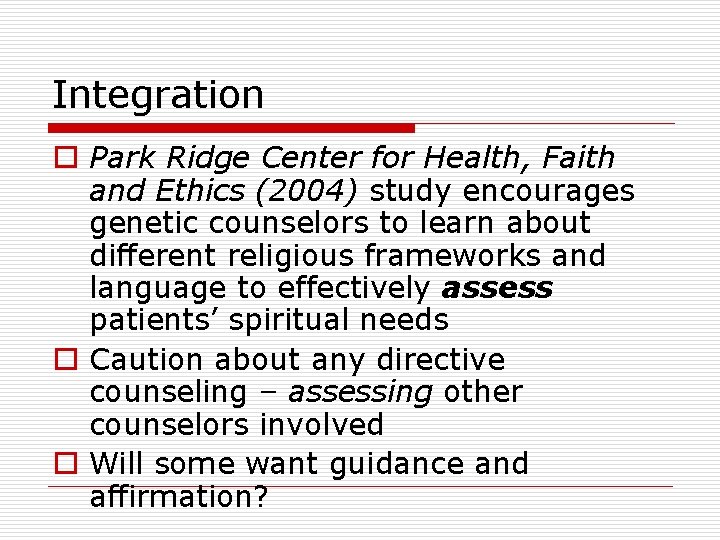 Integration o Park Ridge Center for Health, Faith and Ethics (2004) study encourages genetic