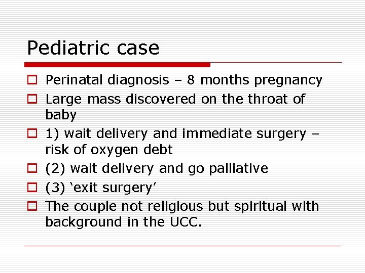 Pediatric case o Perinatal diagnosis – 8 months pregnancy o Large mass discovered on