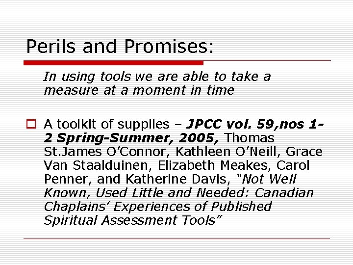 Perils and Promises: In using tools we are able to take a measure at