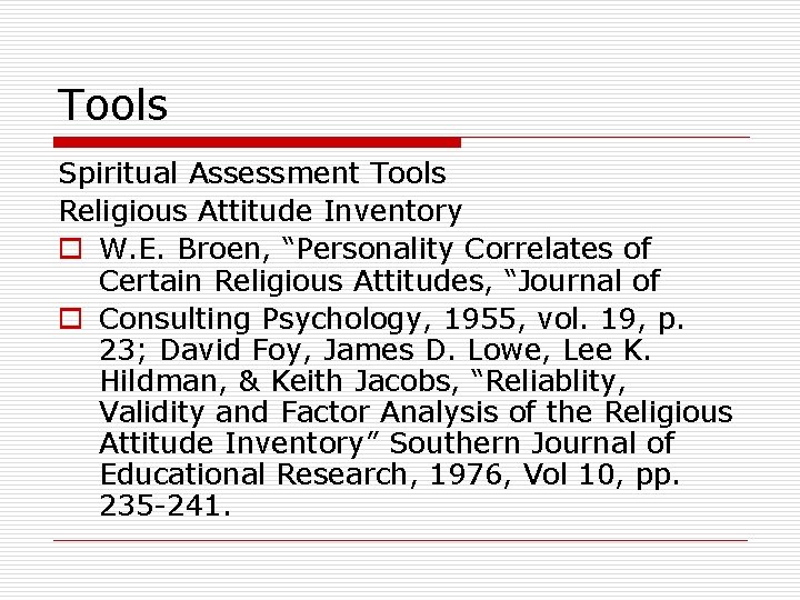 Tools Spiritual Assessment Tools Religious Attitude Inventory o W. E. Broen, “Personality Correlates of