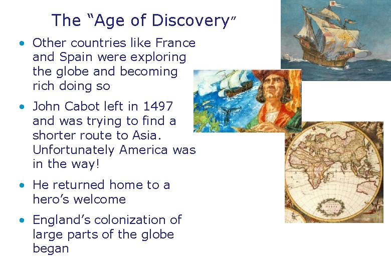 The “Age of Discovery” • Other countries like France and Spain were exploring the The “Age of Discovery” • Other countries like France and Spain were exploring the