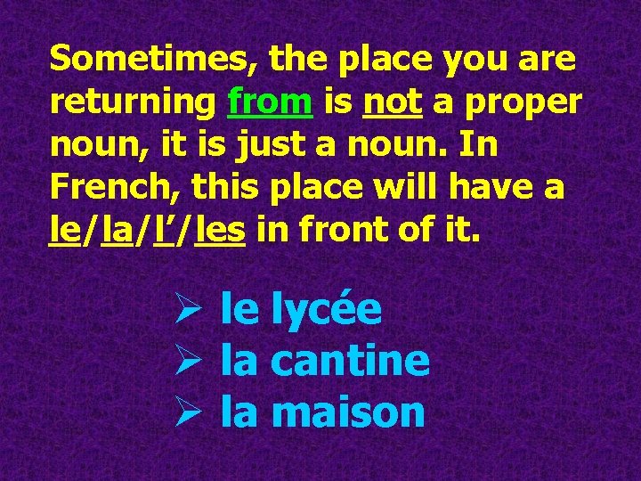 Sometimes, the place you are returning from is not a proper noun, it is