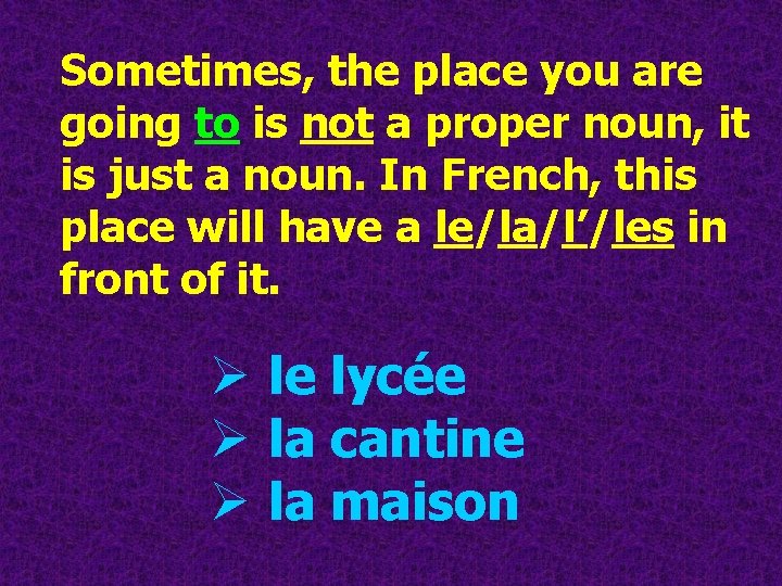 Sometimes, the place you are going to is not a proper noun, it is