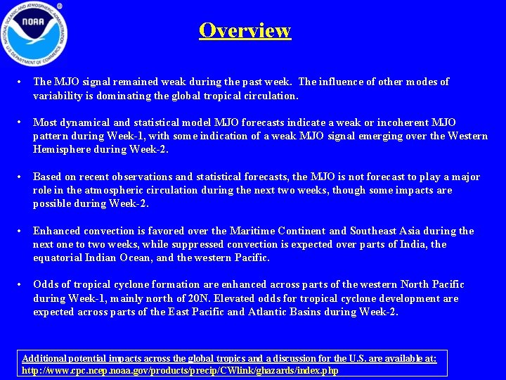 Overview • The MJO signal remained weak during the past week. The influence of