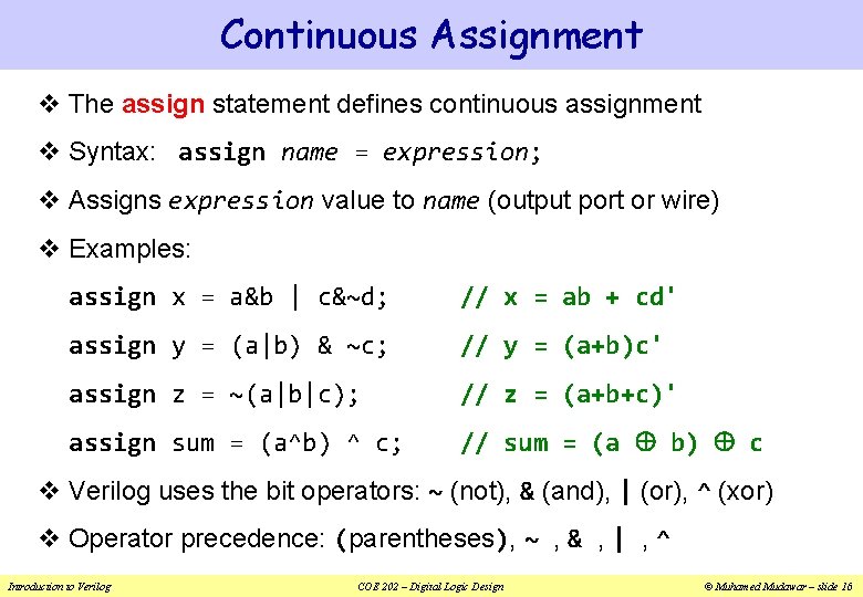 Continuous Assignment v The assign statement defines continuous assignment v Syntax: assign name =