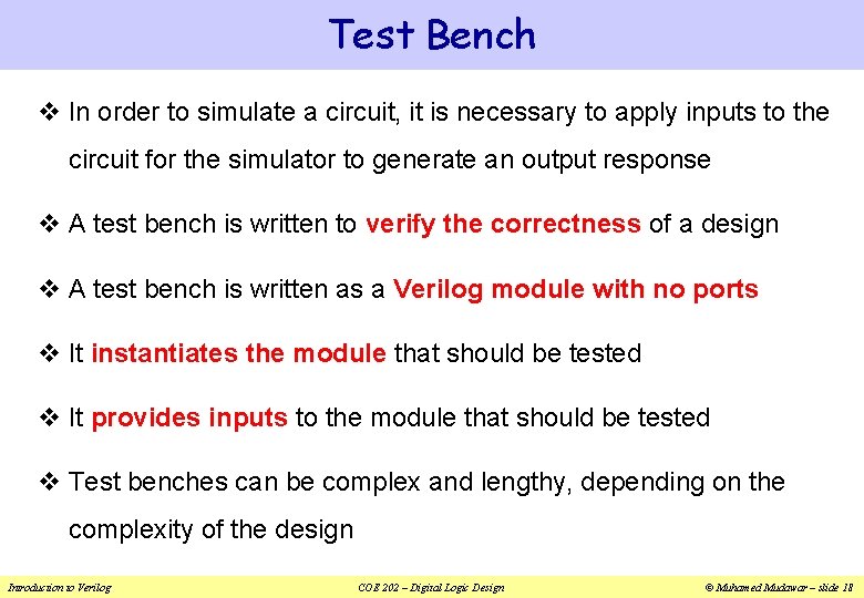 Test Bench v In order to simulate a circuit, it is necessary to apply