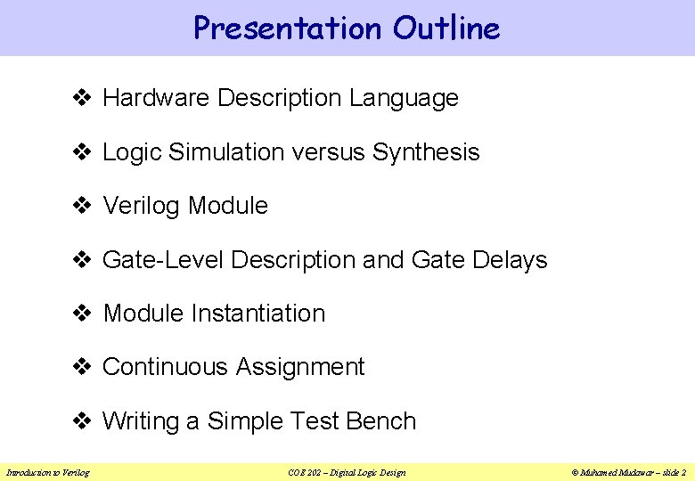 Presentation Outline v Hardware Description Language v Logic Simulation versus Synthesis v Verilog Module