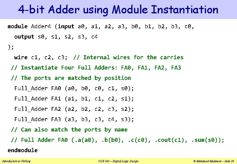4 -bit Adder using Module Instantiation module Adder 4 (input a 0, a 1,
