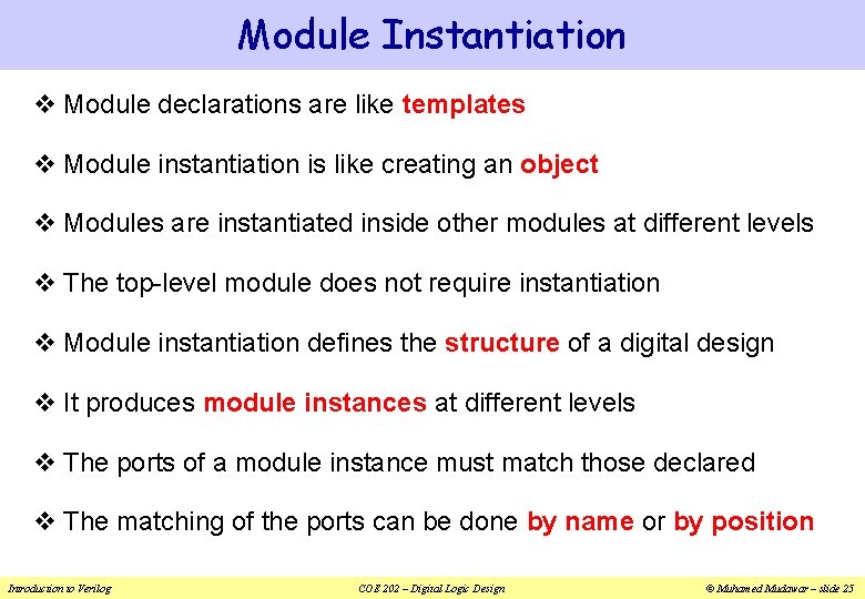 Module Instantiation v Module declarations are like templates v Module instantiation is like creating