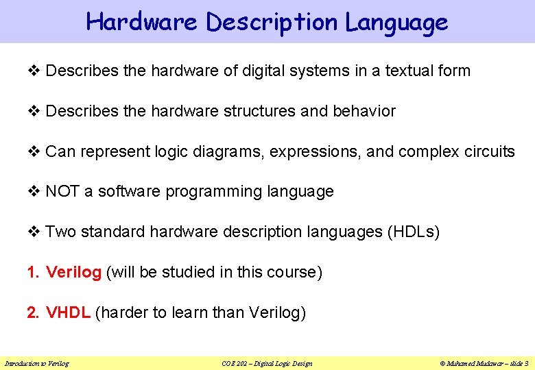 Hardware Description Language v Describes the hardware of digital systems in a textual form