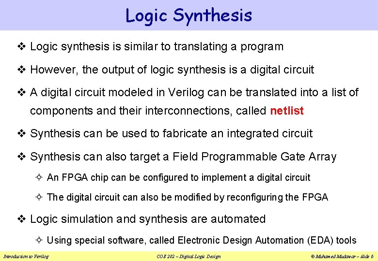 Logic Synthesis v Logic synthesis is similar to translating a program v However, the