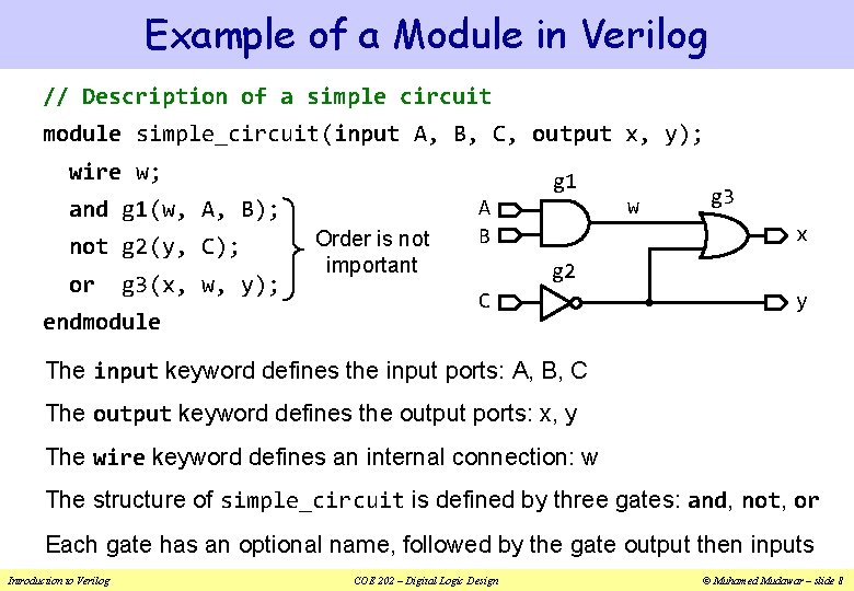 Example of a Module in Verilog // Description of a simple circuit module simple_circuit(input