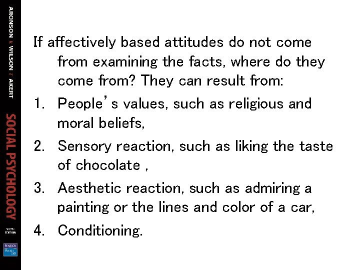 If affectively based attitudes do not come from examining the facts, where do they