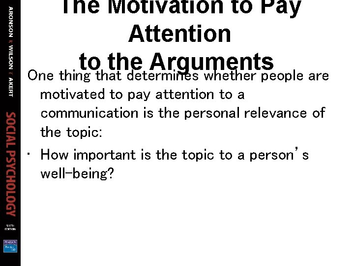 The Motivation to Pay Attention to the Arguments One thing that determines whether people