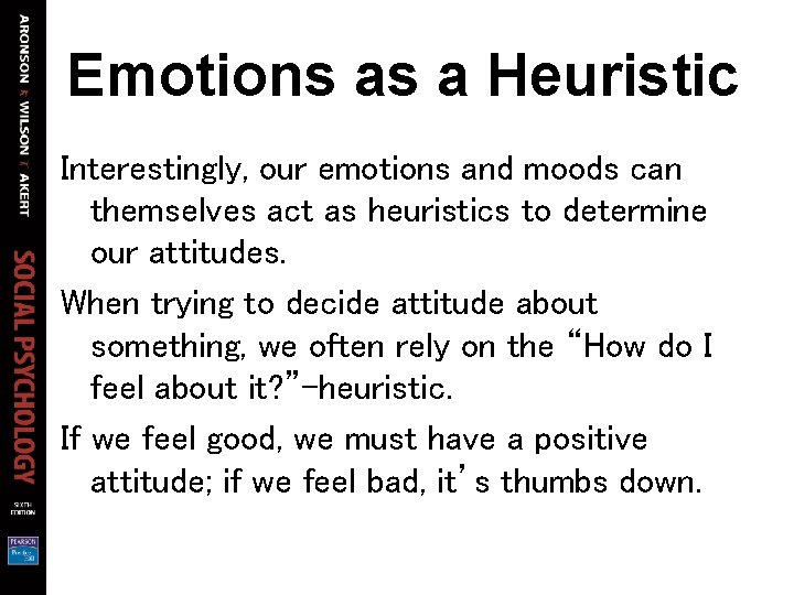 Emotions as a Heuristic Interestingly, our emotions and moods can themselves act as heuristics