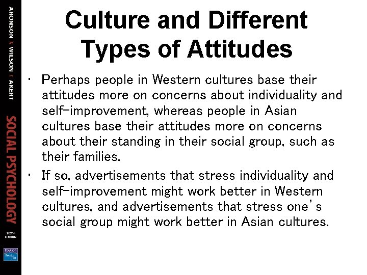 Culture and Different Types of Attitudes • Perhaps people in Western cultures base their