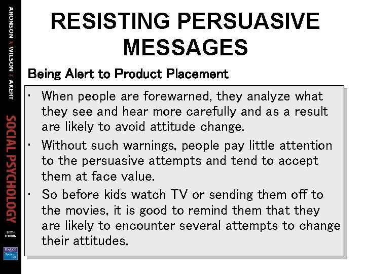 RESISTING PERSUASIVE MESSAGES Being Alert to Product Placement • When an advertisement comesthey on