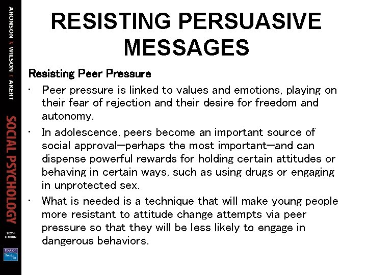 RESISTING PERSUASIVE MESSAGES Resisting Peer Pressure • Peer pressure is linked to values and