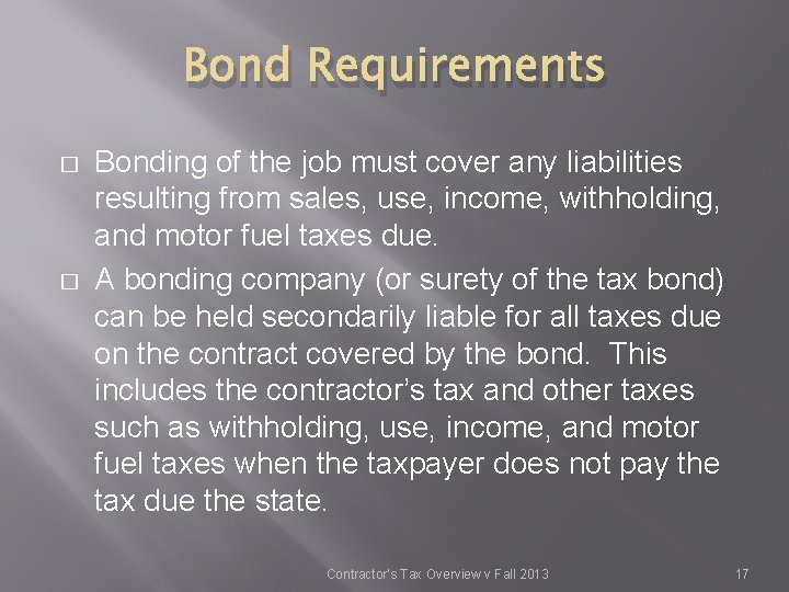 Bond Requirements � � Bonding of the job must cover any liabilities resulting from