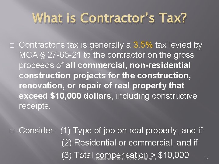 What is Contractor’s Tax? � Contractor’s tax is generally a 3. 5% tax levied