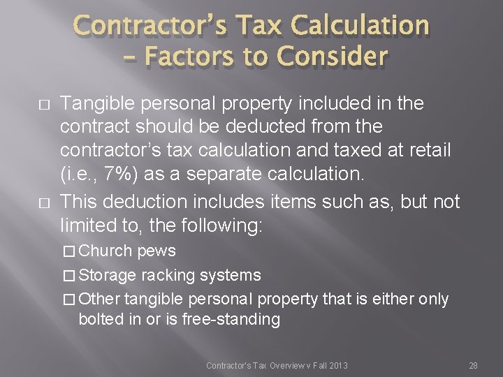 Contractor’s Tax Calculation – Factors to Consider � � Tangible personal property included in