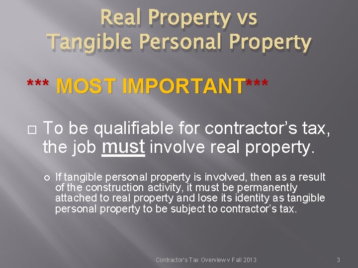 Real Property vs Tangible Personal Property *** MOST IMPORTANT*** To be qualifiable for contractor’s