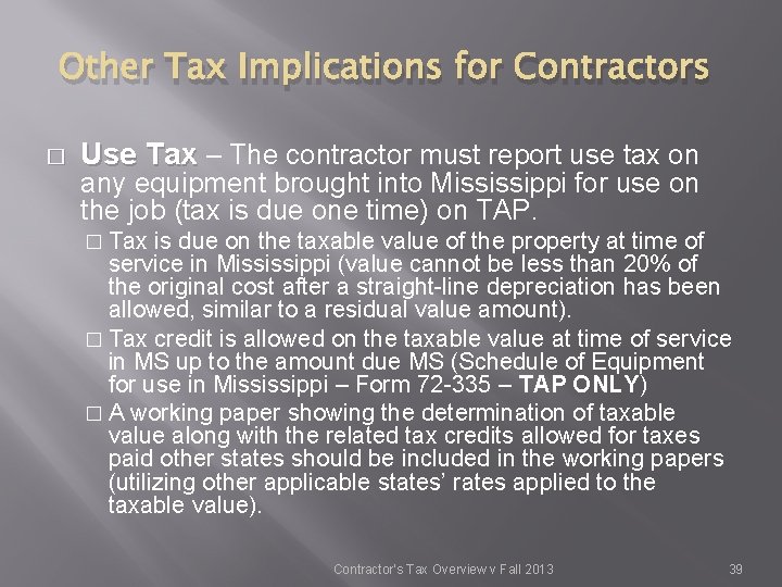 Other Tax Implications for Contractors � Use Tax – The contractor must report use