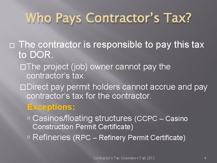 Who Pays Contractor’s Tax? � The contractor is responsible to pay this tax to