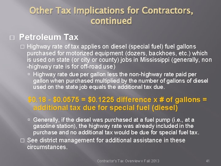 Other Tax Implications for Contractors, continued � Petroleum Tax � Highway rate of tax