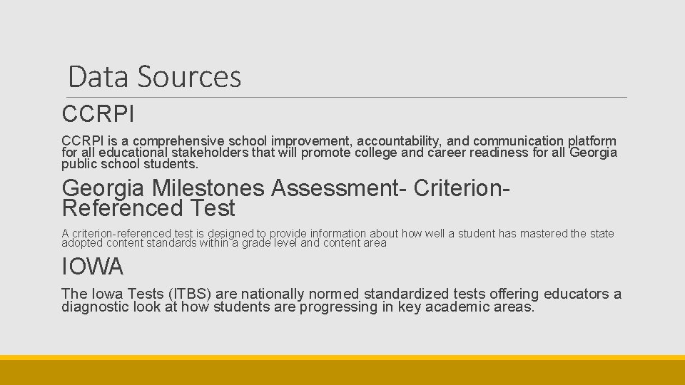 Data Sources CCRPI is a comprehensive school improvement, accountability, and communication platform for all