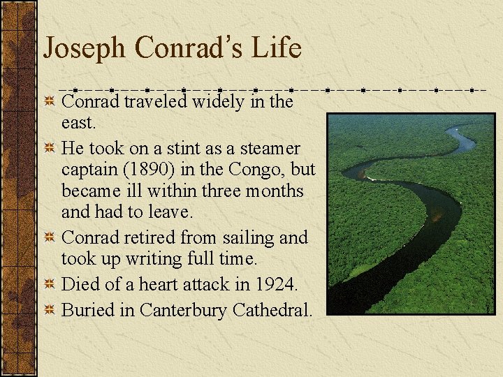 Joseph Conrad’s Life Conrad traveled widely in the east. He took on a stint