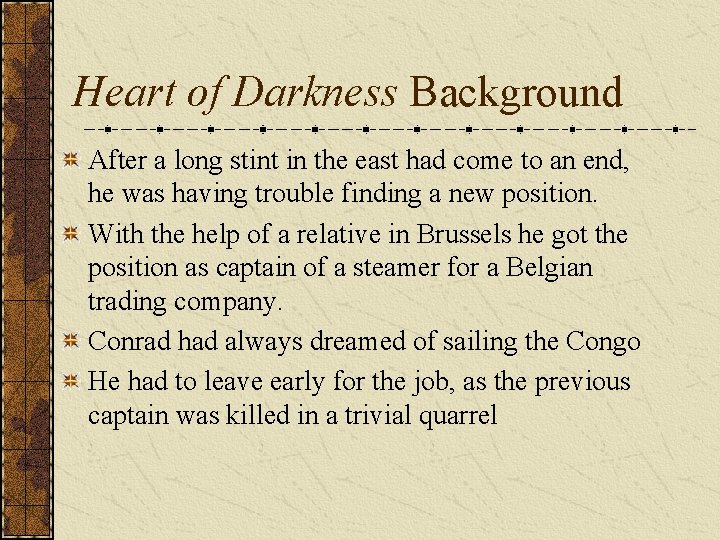 Heart of Darkness Background After a long stint in the east had come to