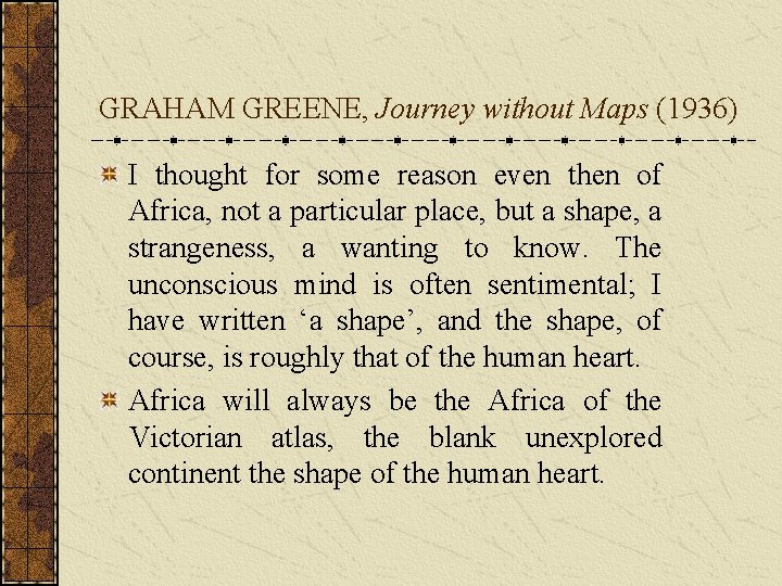 GRAHAM GREENE, Journey without Maps (1936) I thought for some reason even then of
