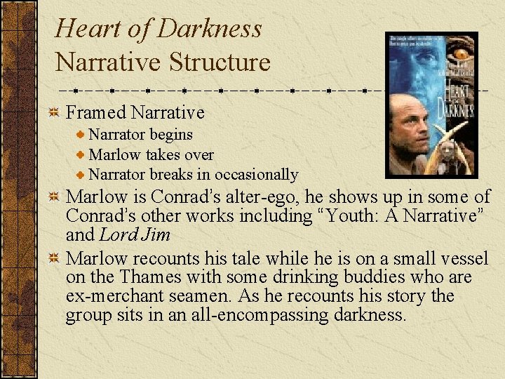 Heart of Darkness Narrative Structure Framed Narrative Narrator begins Marlow takes over Narrator breaks