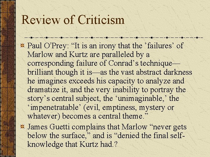 Review of Criticism Paul O’Prey: “It is an irony that the ’failures’ of Marlow