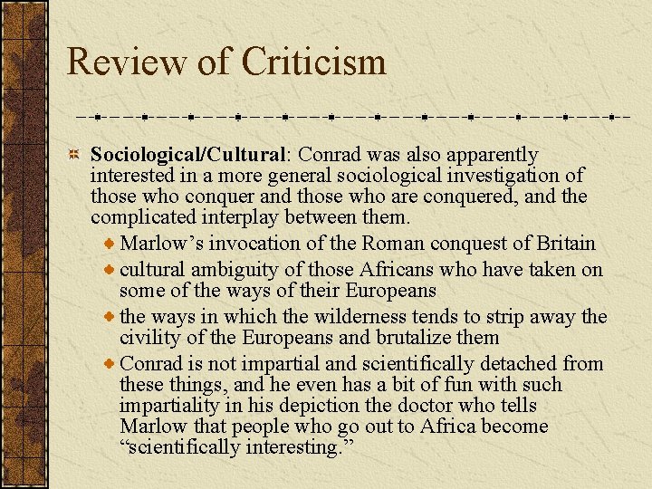 Review of Criticism Sociological/Cultural: Conrad was also apparently interested in a more general sociological