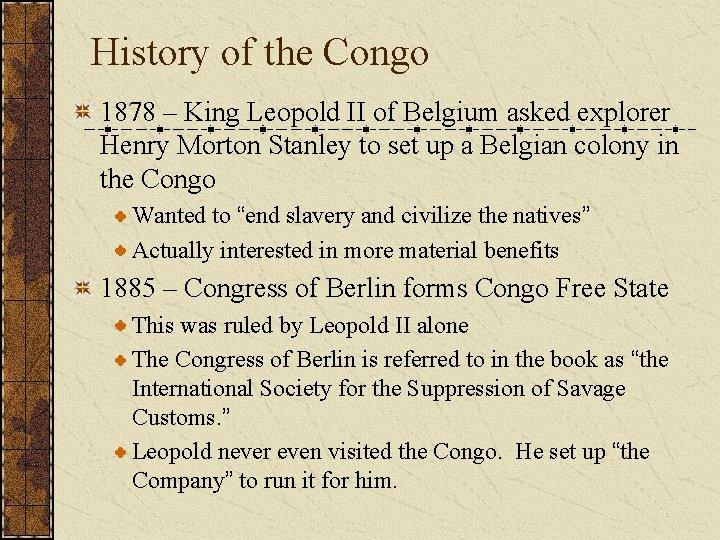 History of the Congo 1878 – King Leopold II of Belgium asked explorer Henry