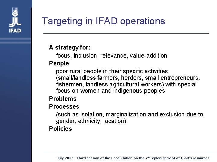 Targeting in IFAD operations A strategy for: focus, inclusion, relevance, value-addition People poor rural